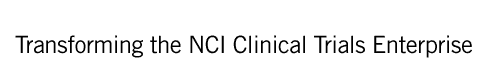 Transforming the NCI Clinical Trials Enterprise