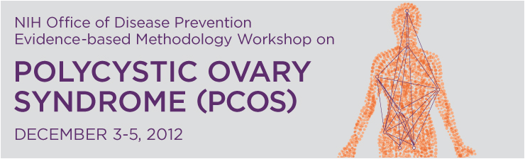 NIH Office of Disease Prevention Evidence-based Workshop on Polycystic Ovary Syndrome