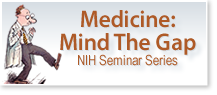 Medicine: Mind the Gap Seminar