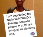 I am supporting the National HIV/AIDS Strategy because people of color are dying at an alarming rate.