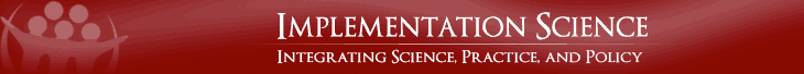 Implementation Science Integrating Science, Practice, and Policy