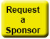 Request a Sponsor graphical button
