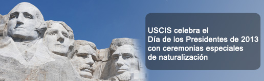 USCIS Celebra el Día del Presidente con Ceremonias Especiales de Naturalización