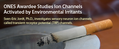 ONES Awardee Studies Ion Channels Activated by Environmental Irritants