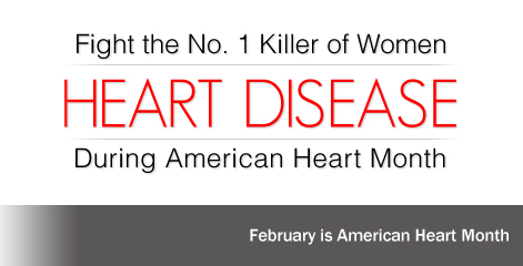 Fight No.1 Killer of Women Heart Disease During American Heart Month