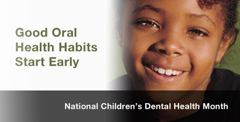 Good Oral Health habits start early. National Children's dental health month