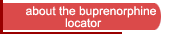 Go to About the Buprenorphine Locator