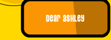 Dear Ashley
