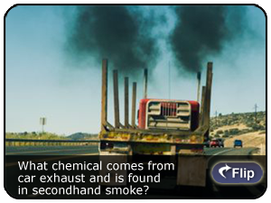 What chemical comes from car exhaust and is found in secondhand smoke?