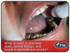 What element is used in stainless steel, dental filling, and is found in secondhand smoke?