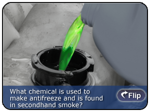 What chemical is used to make antifreeze, and is found in secondhand smoke?