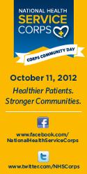 National Health Service Corps Corps Community Day October 11, 2012 Healther Patients. Stronger Communities. www.facebook.com/NationalHealthServiceCorps www.twitter.com/NHSCorps
