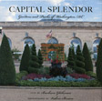 Capital Splendor: Gardens and Parks of Washington, D.C.