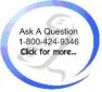 Ask a Question, call 1-800-424-9346 or click for more information