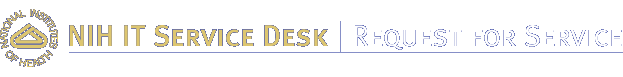 NIH IT Service Desk – Request for Service
