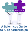 Above: image of two person icons holding two puzzle pieces one says 'Scientist' and the other says 'Educator'. Below: Text that says 'A Scientist's guide to K-12 Partnerships'.  