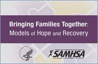 Bringing Families Together: Models of Hope and Recovery