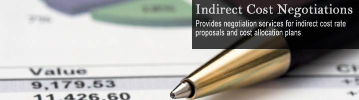 Indirect Cost Negotiations, provides negotiation services for indirect cost rate proposals and cost allocation plans