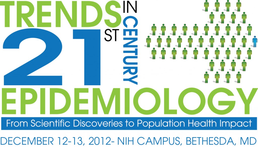Trends in 21st Century Epidemiology: From Scientific Discoveries to Population Health Impact on December 12-13, 2012
