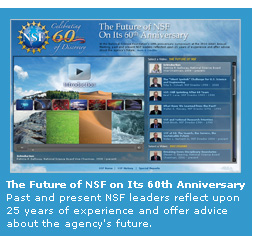 The Future of NSF on Its 60th Anniversary - Past and present NSF leaders reflect upon 25 years of experience and offer advice about the agency's future.