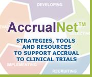AccrualNet: Strategies, Tools and Resources to Support Accrual to Clinical Trials.