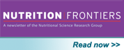 Read Nutrition Frontiers, a newsletter of the Nutritional Science Research Group