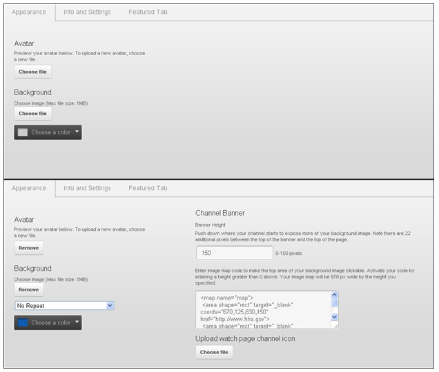 Under the “Appearance” tab, all YouTube users have the ability to edit the Avatar, Background Image and Color. Under the HHS Terms of Service agreement, your “Appearance” tab will include options to change the Channel Banner height and enter image map code to the top area of your background for linking purposes.