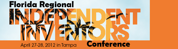 Florida Regional Independent Inventors Conference April 27-28 2012 in Tampa