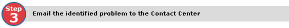 Step 3: Email the identified problem to the Contact Center