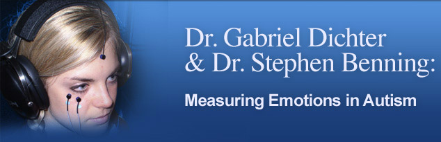 Dr. Gabriel Dichter and Dr. Stephen Benning: Measuring Emotions in Autism