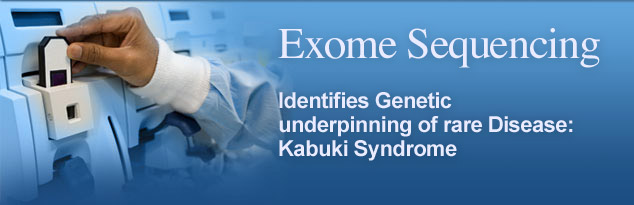 Exome Sequencing: Identifies Genetic underpinning of rare Disease: Kabuki Syndrome