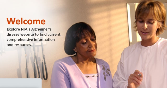 Welcome. Explore NIA's Alzheimer's disease website...