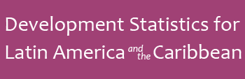 Development Statistics for Latin America and the Caribbean