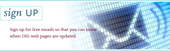 Sign up for free emails so that you can know when OIG web pages are updated.