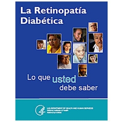 La Retinopatía Diabética: Lo que usted debe saber (Diabetic Retinopathy: What you should know)