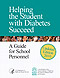 Helping the Student with Diabetes Succeed: A Guide for School Personnel