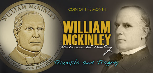 Coin of the Month | WILLIAM MCKINLEY | Triumphs and Tragedy