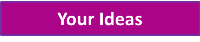 Your Ideas