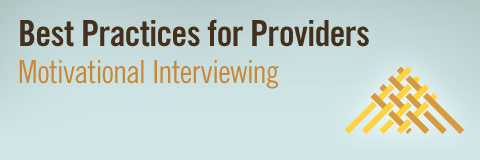 Best Practices for Providers / Motivational Interviewing