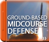 Click here to learn more about Ground-based Midcourse Defense.