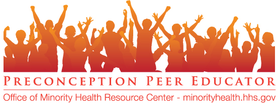 Preconception Peer Educator Office of minority HEalth Resource Center