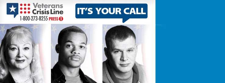 Veterans Crisis Line, 1-800-273-8255 Press 1, It's Your Call