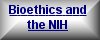 Bioethics and the NIH
