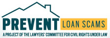 Prevent Loan Scams. A Project of the Lawyers' Committee for Civil Rights Under Law