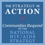 The Stratey in Action. Communities respond to the National HIV/AIDS Strategy
