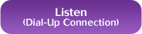 Listen with a dial-up connection