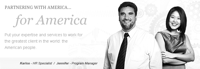 Partnering with America... For America.  Put your expertise and services to work for the greatest client in the world: the American people.