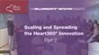 Scaling and Spreading the Heart 360 Innovation: Part 2