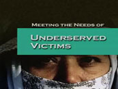 Meeting the Needs of Underserved Victims