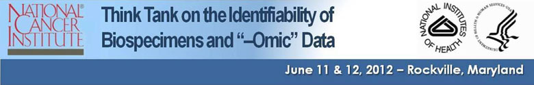 Think Tank on the Identifiability of Biospecimens and '-Omic' Data, June 11-12, 2012